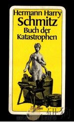 Buch der Katastrophen   1987  PDF电子版封面    Hermann Harry Schmitz 