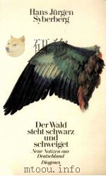 Der Wald steht schwarz und schweiget:Neue Notizen aus Deutschland   1984  PDF电子版封面    Hans Jürgen Syberberg 