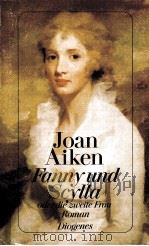 Fanny und Scylla oder die zweite Frau:Roman   1992  PDF电子版封面    Joan Aiken 
