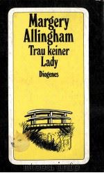 Trau keiner Lady:Roman   1987  PDF电子版封面    Margery Allingham 