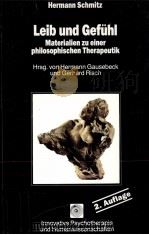 Leib und Gefühl:Materialien zu einer philosophischen Therapeutik   1992  PDF电子版封面    Hermann Schmitz，Hermann Gauseb 