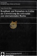 Rundfunk und Fernsehen im Lichte der Entwicklung des nationaalen und internationalen Rechts   1986  PDF电子版封面    Jurgen Schwarze 