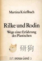 Rilke und Rodin:Wege e. Erfahrung d. Plastischen   1984  PDF电子版封面    Martina Kriessbach 
