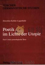 Poetik im Lichte der Utopie:Paul Celans poetologische Texte   1986  PDF电子版封面    Dorothee Kohler-Luginbühl 