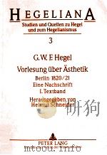 Vorlesung über ?sthetik::Berlin 1820/21;eine Nachschrif 1.Textband   1995  PDF电子版封面    Helmut Schneider 