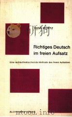 Hans Moritz Richtiges Deutsch im Freien Aufsatz   1970  PDF电子版封面    Hans Moritz 