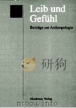 Leib und Gefühl:Beitr?ge zur Anthropologie   1995  PDF电子版封面    Michael Groeim 