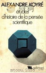 ETUDES D'HISTOIRE DE LA PENSEE SCIENTIFIQUE   1973  PDF电子版封面    ALEXANDRE KOYRE 
