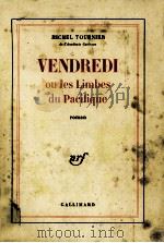 VENDREDI OU LES LIMBES DU PACIFIQUE   1967  PDF电子版封面    MICHEL TOURNIER 
