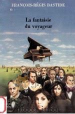 LA FANTAISIE DU VOYAGEUR   1976  PDF电子版封面    FRANCOIS-REGIS BASTIDE 