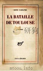 LA BATAILLE DE TOULOUSE   1966  PDF电子版封面    JOSE CABANIS 
