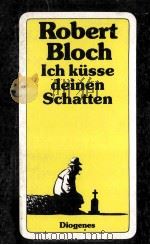 ICH KUSSE DEINEN SCHATTEN   1989  PDF电子版封面    ROBERT BLOCH 