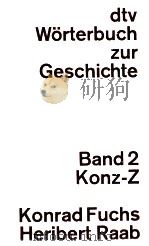 DTV-WORTERBUCH ZUR GESCHICHTE BAND 2 KONZ-Z   1977  PDF电子版封面    KONRAD FUCHS  HERIBERT RAAB 