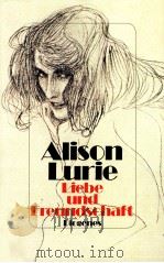 LIEBE UND FREUNDSCHAFT   1987  PDF电子版封面    ALISON LURIE 