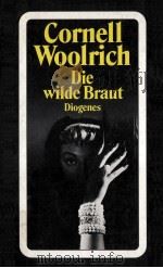 DIE WILDE BRAUT   1991  PDF电子版封面    CORNELL WOOLRICH 
