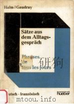 SATZE AUS DEM ALLTAGSGESPRACH PHRASES DE TOUS LES JOURS   1968  PDF电子版封面    WOLFGANG HALM  FRANCINE GAUDRA 