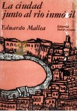 La ciudad junto al río inmóvil   1975  PDF电子版封面    Eduardo Mallea 