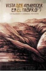 Vista del amanecer en el trópico   1994  PDF电子版封面    Guillermo Cabrera Infante 