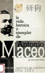 La vida heroica y ejemplar de antonio maceo:Cronologia   1963  PDF电子版封面    Jose L.Franco 