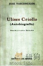 Ulises criollo:autobiografía   1964  PDF电子版封面    Jose Vasconcelos 