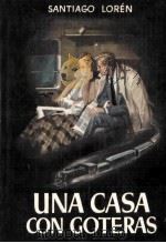 Una casa con goteras:novela   1973  PDF电子版封面    Santiago Lorén 
