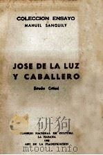 Jose de la Luz y Caballero;estudio crítico   1962  PDF电子版封面    Manuel Sanguily 
