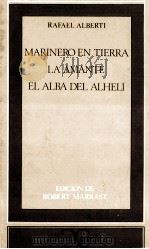 Marinero en tierra ; La Amante ; El alba del Alhelí   1972  PDF电子版封面    Rafael Alberti 