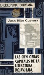 LAS CIEN OBRAS CAPITALES DE LA LITERATURA BOLIVIANA   1975  PDF电子版封面    JUAN SILES GUEVARA 
