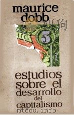 ESTUDIOS SOBRE EL DESARROLLO DEL CAPITALISMO   1969  PDF电子版封面    MAURICE DOBB 