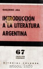 INTRODUCCIóN A LA LITERATURA ARGENTINA   1966  PDF电子版封面    GUILLERMO ARA 