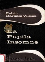 LA PUPILA INSOMNE     PDF电子版封面    RUBEN MABTINEZ VILLENA 