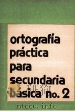 ORTOGRAFíA PRáCTICA PARA SECUNDARIA BáSICA NO.2   1973  PDF电子版封面    LA PUNTUAVIóN 