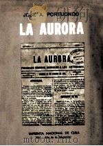 LA AURORA   1961  PDF电子版封面    JOSE ANTONIO PORTUONDO 