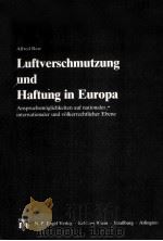 LUFTVERSCHMUTZUNG UND HAFTTUNG IN EUROPA   1986  PDF电子版封面  3883570540   
