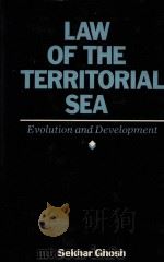 LAW OF THE TERRITORIAL SEA EVOLUTION AND DEVELOPMENT   1988  PDF电子版封面  8185109699   