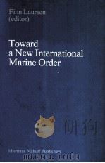 TOWARD A NEW INTERNATIONAL MARINE ORDER   1982  PDF电子版封面  9024725976   