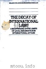THE DECAY OF INTERNATIONAL LAW?   1986  PDF电子版封面  0719018501   