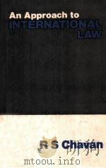 AN APPROACH TO INTERNATIONAL LAW   1983  PDF电子版封面    R.S.CHAVAN 