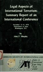 LEGAL ASPECTS OF INTERNATIONAL TERRORISM：SUMMARY REPORT OF AN INTERNATIONAL CONFERENCE   1980  PDF电子版封面     