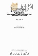 INTERNATIONAL REGULATION OF WHALING：FROM CONSERVATION OF WHALING TO CONSERVATION OF WHALES AND REGUL   1985  PDF电子版封面  0379206048   