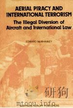 AERIAL PIRACY AND INTERNATIONAL TERRORISM  THE ILLEGAL DIVERSION OF AIRCRAFT AND INTERNATIONAL LAW（1987 PDF版）