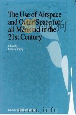 THE USE OF AIRSPACE AND OUTER SPACE FOR ALL MANKIND IN THE 21ST CENTURY（1995 PDF版）