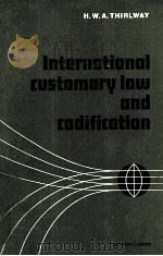 INTERNATIONAL CUSTOMARY LAW AND CODIFICATION   1972  PDF电子版封面  9028600825   