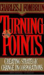 TURNING POINTS CREATING STRATEGIC CHANGE IN CORPORATIONS   1992  PDF电子版封面    CHARLES J.FOMBRUN 