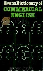 EVANS DICTIONARY OF COMMERCIAL ENGLISH   1979  PDF电子版封面    KEITH HENDERSON 