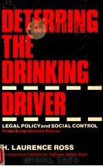 DETERRING THE DRINKING DRIVER   1984  PDF电子版封面    H.LAURENCE ROSS 