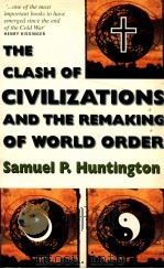 TEH CLASH OF CIVILIZATIONS AND THE REMAKING OF WORLD ORDER   1997  PDF电子版封面    SAMUEL P.HUNTINGTON 