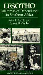 LESOTHO DILEMMAS OF DEPENDENCE IN SOUTHERN AFRICA   1985  PDF电子版封面    JOHN E.BARDILL  JAMES H.COBBE 