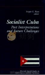 SOCIALIST CUBA PAST INTERPRETATIONS AND FUTURE CHALLENGERS   1988  PDF电子版封面    SERGIO G.ROCA 