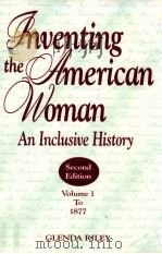 INVENTING THE AMERICAN WOMAN VOLUME 1   1995  PDF电子版封面    GLENDA RILEY 